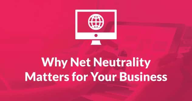 Net Neutrality - Why it Matters for your Business