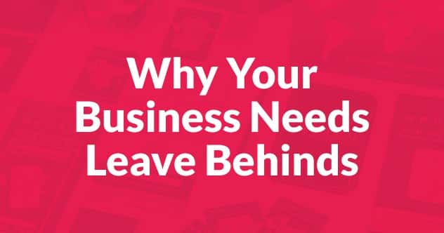 Why Your Business Needs Leave Behinds